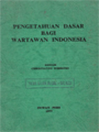 Pengetahuan Dasar Bagi Wartawan Indonesia / Christianto Wibisono (Editor)