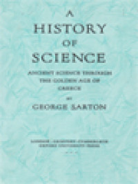 A History Of Science: Ancient Science Through The Golden Age Of Greece