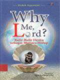 Why Me, Lord? Bulir-Bulir Derita Sebagai Mutiara Hidup