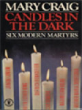 Candles In The Dark: Six Modern Martyrs