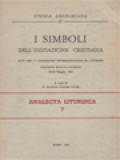 I Simboli Dell'Iniziazione Cristiana: Atti Del Iº Congresso Internazionale Di Liturgia, Pontificio Istituto Liturgico 25-28 Maggio 1982 / P. Giustino Farnedi (A cura)