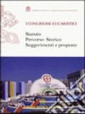 I Congressi Eucaristici: Statuto, Percorso Storico, Suggerimenti E Proposte Per La Preparazione Dei Congressi Eucaristici