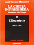 La Chiesa In Preghiera - Introduzione Alla Liturgia II: L'Eucaristia