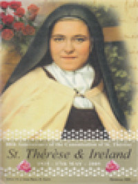 St. Thérèse And Ireland: 1925 - 17th May - 2005, 80th Anniversary Of The Canonisation Of St. Thérèse