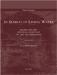 In Search Of Living Water: Essays On The Mystical Heritage Of The Netherlands