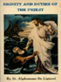 Dignity And Duties Of The Priest: A Collection Of Materials For Ecclesiastical Retreats Rule Of Life And Spiritual Rules