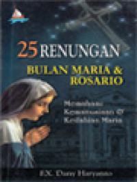 25 Renungan Bulan Maria & Rosario: Memahami Kemanusiaan & Keilahian Maria