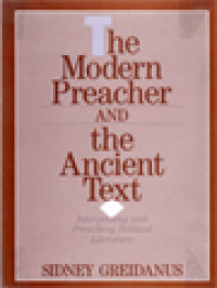 The Modern Preacher And The Ancient Text: Interpreting And Preaching Biblical Literature