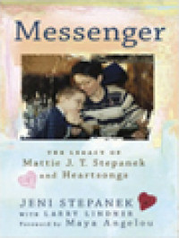 Messenger: The Legacy Of Mattie J. T. Stepanek And Heartsongs