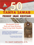 50 Tanya Jawab Prinsip Iman Kristiani: Membedah Tuntas Soal-Soal Iman Kristiani Yang Sering Anda Tanyakan