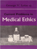 Current Problems In Medical Ethics: A Comprehensive Guide To Ethical Problems In Medical Practice