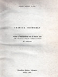 Critica Testuale: Corso D'iniziazione Per Il Buon Uso Delle Edizioni Critiche E Diplomatiche