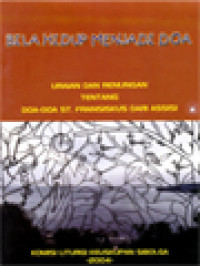 Bila Hidup Menjadi Doa: Uraian Dan Renungan Tentang Doa-Doa St. Fransiskus Dari Assisi