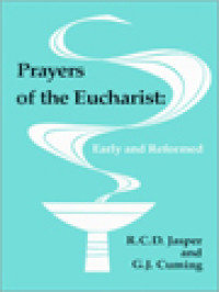 Prayers Of The Eucharist: Early And Reformed