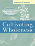 Cultivating Wholeness: A Guide To Care And Counseling In Faith Communities