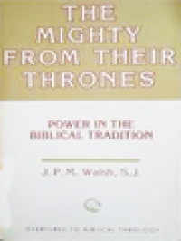 The Mighty From Their Thrones: Power In The Biblical Tradition