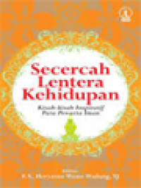 Secercah Lentera Kehidupan: Kisah-Kisah Inspiratif Para Pewarta Iman / F.X. Heryatno Wono Wulung (Editor)