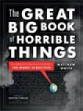 The Great Big Book Of Horrible Things: The Definitive Chronicle Of History's 100 Worst Atrocities