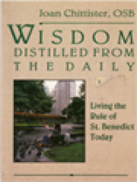 Wisdom Distilled From The Daily: Living The Rule Of St. Benedict Today