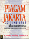 Piagam Jakarta 22 Juni 1945: Sebuah Konsensus Nasional Tentang Dasar Negara Republik Indonesia (1945-1949)