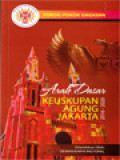 Pokok-Pokok Gagasan: Arah Dasar Keuskupan Agung Jakarta 2016-2020 / Riki Maulana Baruwarso (Editor)