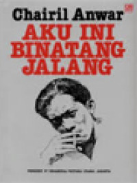 Aku Ini Binatang Jalang: Koleksi Sajak 1942-1949