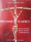 His Name Is Mercy: Belas Kasih Adalah Sumber Pengampunan