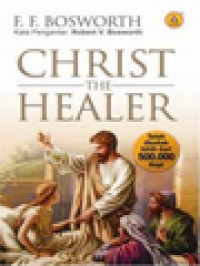 Image of Christ The Healer: Kesembuhan Yang Mengubahkan Hidup Setiap Orang Percaya