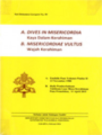 A. Dives In Misericordia (Kaya Dalam Kerahiman): Ensiklik Paus Yohanes Paulus II 13 November 1980; B. Misericordiae Vultus (Wajah Kerahiman): Bulla Pemberitahuan Yubileum Luar Biasa Kerahiman Paus Fransiskus 11 April 2015