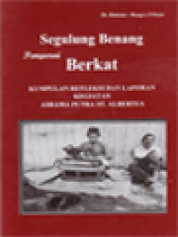 Segulung Benang Pengurai Berkat: Kumpulan Refleksi Dan Laporan Kegiatan Asrama Putra St. Albertus