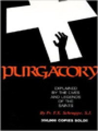 Purgatory: Explained By The Lives And Legends Of The Saint