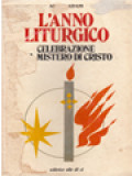 L'Anno Liturgico Celebrazione Del Mistero Di Cristo: Storia - Teologia - Pastorale