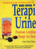 Buku Pintar Terapi Urine: Panduan Lengkap Terapi Air Seni / Mega Tantra (Editor)