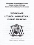 Workshop Liturgi - Homiletika - Public Speaking: Kerjasam Mitra Komisi Liturgi, Komisi Liturgi KWI, dan Komisi Liturgi Keuskupan Agung Makassar - Beribadah Dalam Roh Dan Kebenaran (Yoh.4:24) (6-10); Ekaristi Dan Peran Serta Umat Paroki (11-24); Penyelenggaraan Misa Dan Doa Lingkungan (25-31); Homili Sebagai Bagian Perayaan Liturgi (32-36); Homili Menurut 