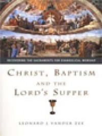 Image of Christ, Baptism And The Lord's Supper: Recovering The Sacraments For Evangelical Worship