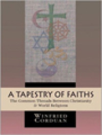 A Tapestry Of Faith: The Common Threads Between Christianity & World Religions