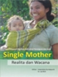 Single Mother: Realita Dan Wacana / Imaculata Kurniasanti (Editor)