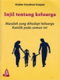 Injil Tentang Keluarga: Masalah Yang Dihadapi Keluarga Katolik Pada Zaman Ini