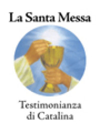 La Santa Messa Testimonianza Di Catalina