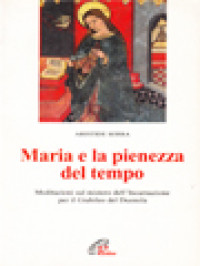 Maria E La Pienezza Del Tempo: Meditazioni Sul Mistero Dell'Incarnazione Per Il Giubileo Del Duemila