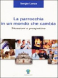 La Parrocchia In Un Mondo Che Cambia: Situazioni E Prospettive