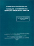 Pendidikan Keluarga Berencana Tanggung Jawab Bersama Terhadap Masa Depan Bangsa