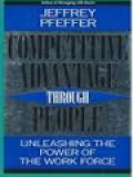 Competitive Advantage Through People: Unleashing The Power Of The Work Force