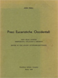 Preci Eucaristiche Occidentali: Testi Delle Liturgie Ambrosiana, Gallicana E Ispanica - Sintesi Di Uno Studio Letterario-Dottrinale