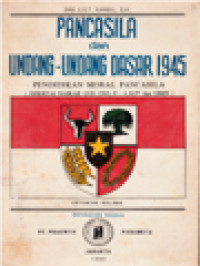 Pancasila Dan UUD 45: PMP Disertai UUD 1945, P-4, B.P7 Dan GBHN (II)