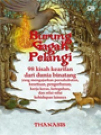 Image of Burung Gagak Pelangi: 98 Kisah Kearifan Dari Dunia Binatang Yang Mengajarkan Persahabatan, Kesetiaan, Pengorbanan, Kerja Keras, Keteguhan, Dan Nilai-Nilai Kehidupan Lainnya