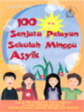 100 Senjata Pelayan Sekolah Minggu Asyik: Tips & Trik Mengatasi Permasalahan Di Kelas Sekolah Minggu & Membuat Acara Sekolah Minggu Jadi Menarik