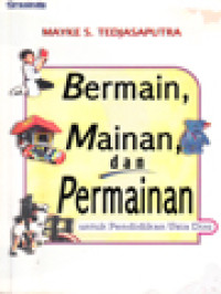 Image of Bermain, Mainan Dan Permainan Untuk Pendidikan Usia Dini