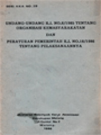 Undang-Undang R.I. No.8/1985 Tentang Organisasi Kemasyarakatan Dan Peraturan Pemerintah R.I. No. 18/1986 Tentang Pelaksanaannya