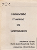 Carmelite Manual Of Formation: American Carmelite Provinces Of The Most Pure Heart Of Mary And Of Saint Elias